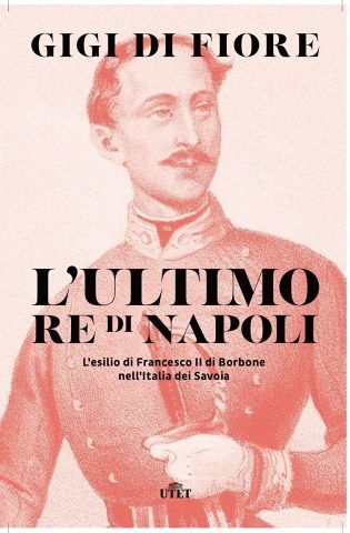 L'ultimo Re di Napoli-Gigi di Fiore