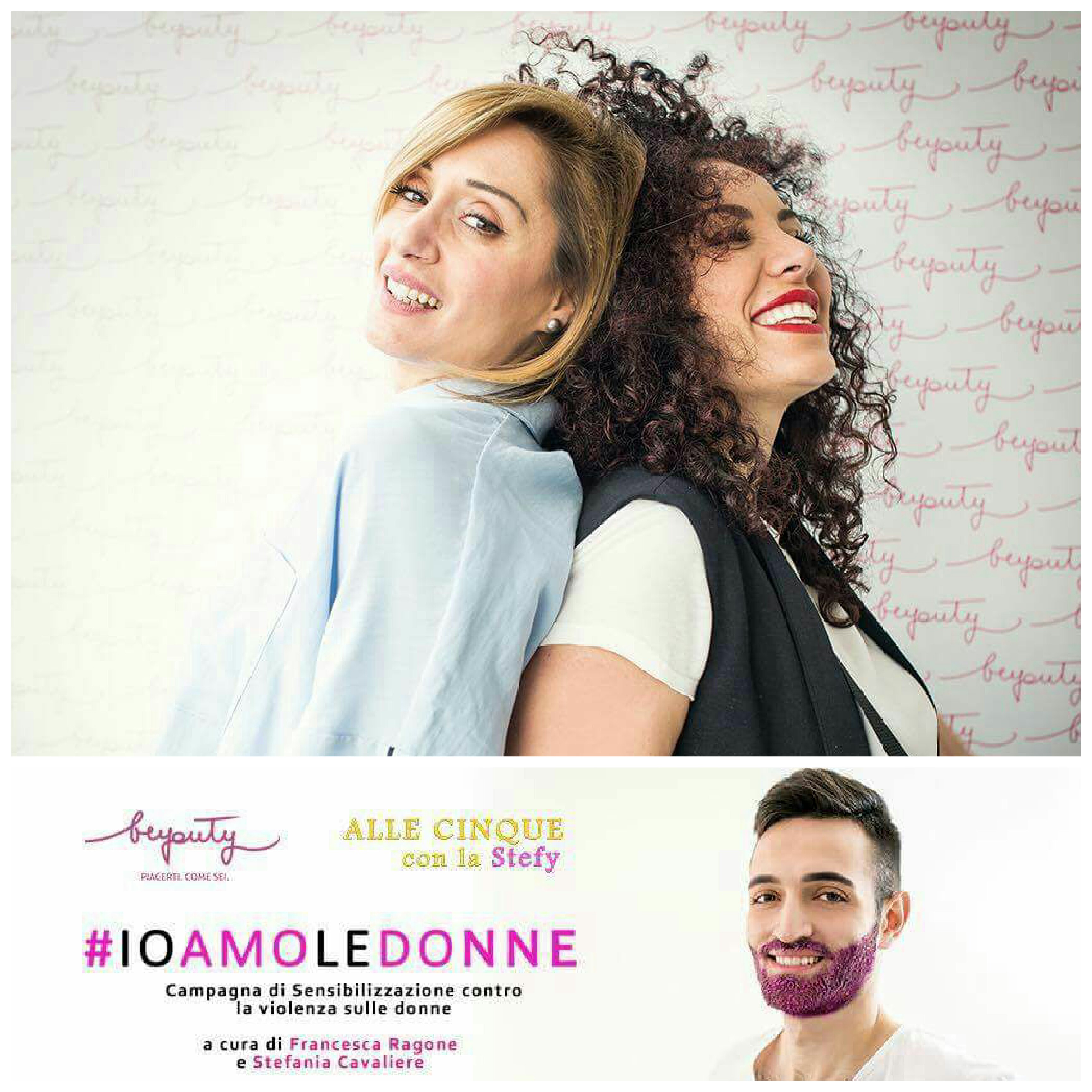 Stefania Cavaliere-Francesca Beyouty-Campagna di sensibilizzazione #ioamoledonne